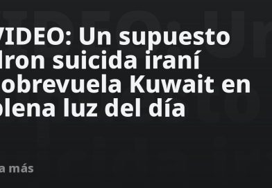 VIDEO: Un supuesto dron suicida iraní sobrevuela Kuwait en plena luz del día