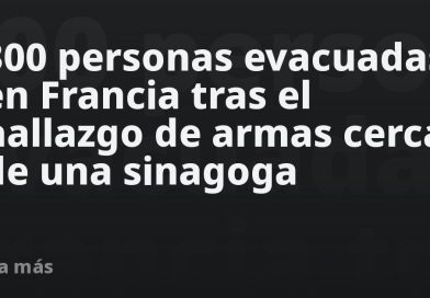 300 personas evacuadas en Francia tras el hallazgo de armas cerca de una sinagoga