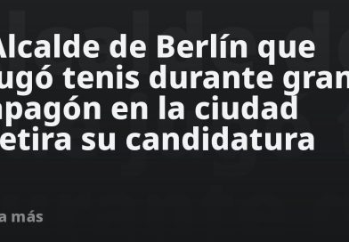 Alcalde de Berlín que jugó tenis durante gran apagón en la ciudad retira su candidatura