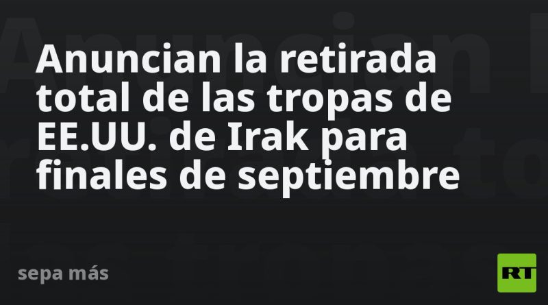 Anuncian la retirada total de las tropas de EE.UU. de Irak para finales de septiembre