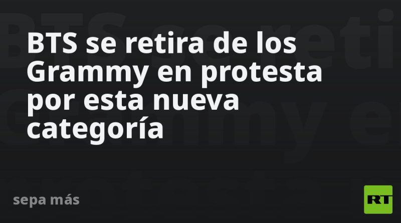 BTS se retira de los Grammy en protesta por esta nueva categoría