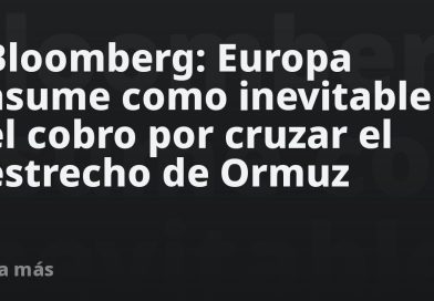Bloomberg: Europa asume como inevitable el cobro por cruzar el estrecho de Ormuz