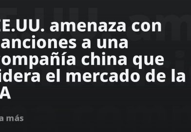 EE.UU. amenaza con sanciones a una compañía china que lidera el mercado de la IA