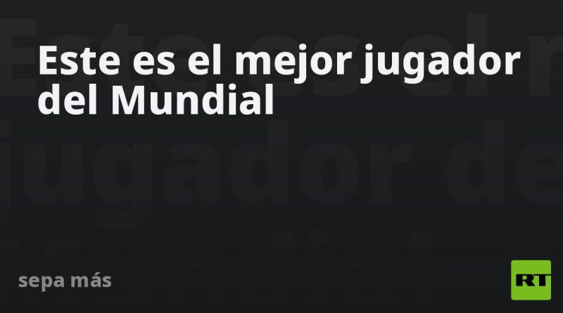 Este es el mejor jugador del Mundial