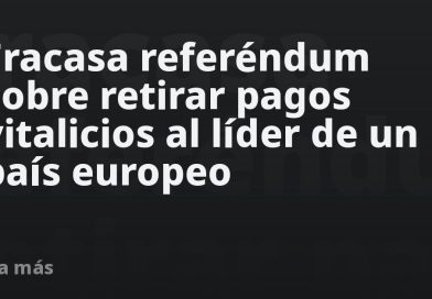 Fracasa referéndum sobre retirar pagos vitalicios al líder de un país europeo