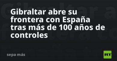 Gibraltar abre su frontera con España tras más de 100 años de controles