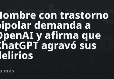 Hombre con trastorno bipolar demanda a OpenAI y afirma que ChatGPT agravó sus delirios