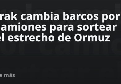 Irak cambia barcos por camiones para sortear el estrecho de Ormuz