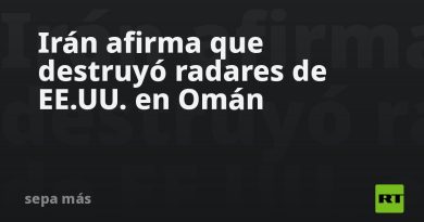 Irán afirma que destruyó radares de EE.UU. en Omán