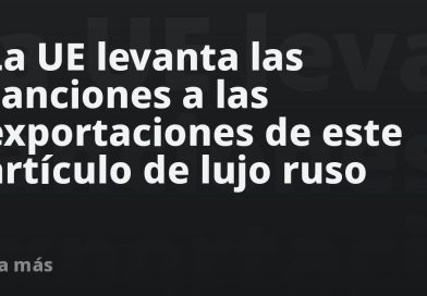 La UE levanta las sanciones a las importaciones de este artículo de lujo ruso