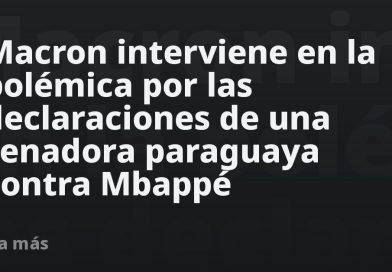 Macron interviene en la polémica por las declaraciones de una senadora paraguaya contra Mbappé