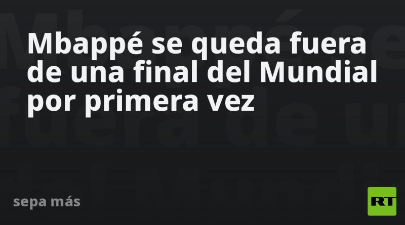 Mbappé se queda fuera de una final del Mundial por primera vez