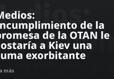 Medios: Incumplimiento de la promesa de la OTAN le costaría a Kiev una suma exorbitante