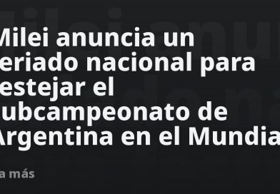Milei anuncia un feriado nacional para festejar el subcampeonato de Argentina en el Mundial