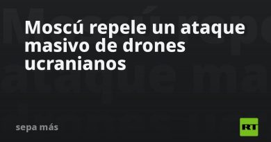 Moscú repele un ataque masivo de drones ucranianos