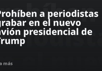 Prohíben a periodistas grabar en el nuevo avión presidencial de Trump