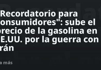 "Recordatorio para consumidores": sube el precio de la gasolina en EE.UU.