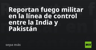 Reportan fuego militar en la línea de control entre la India y Pakistán