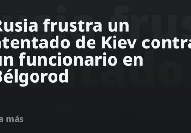 Rusia frustra un atentado de Kiev contra un funcionario en Bélgorod