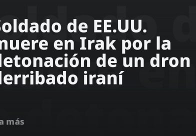 Soldado de EE.UU. muere en Irak por la detonación de un dron derribado iraní