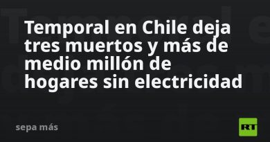 Temporal en Chile deja tres muertos y más de medio millón de hogares sin electricidad