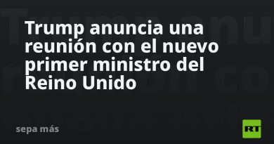 Trump anuncia una reunión con el nuevo primer ministro del Reino Unido