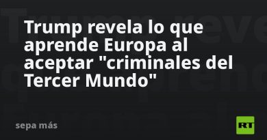 Trump revela lo que aprende Europa al aceptar "criminales del Tercer Mundo"