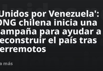 'Unidos por Venezuela': ONG chilena inicia una campaña para ayudar a reconstruir el país tras terremotos