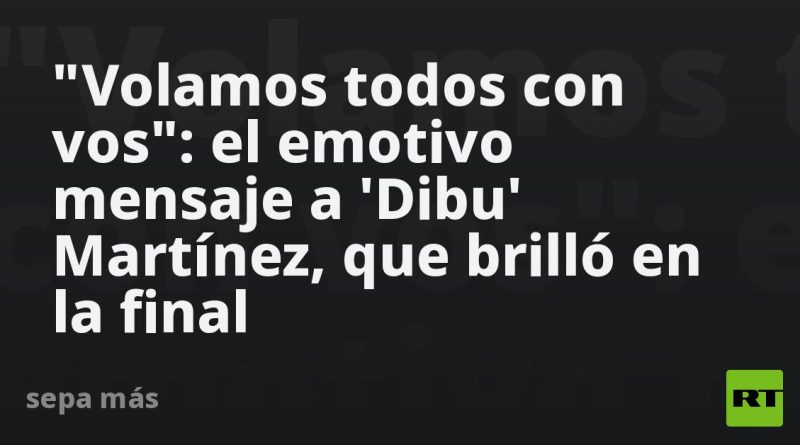 "Volamos todos con vos": el emotivo mensaje a 'Dibu' Martínez, que brilló en la final
