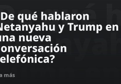 ¿De qué hablaron Netanyahu y Trump en una nueva conversación telefónica?