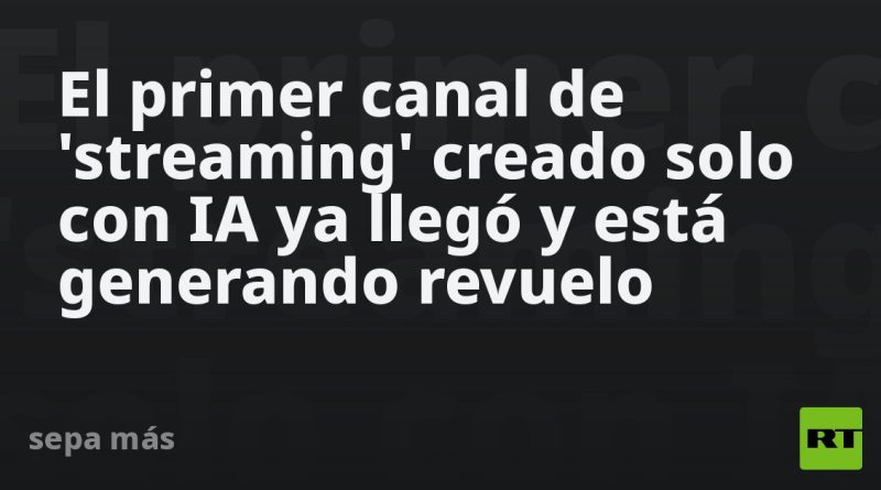 El primer canal de 'streaming' creado solo con IA ya llegó y está generando revuelo