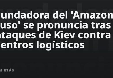 Fundadora del 'Amazon ruso' se pronuncia tras ataques de Kiev contra centros logísticos