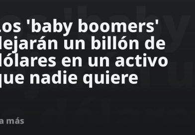 Los 'baby boomers' dejarán un billón de dólares en un activo que nadie quiere