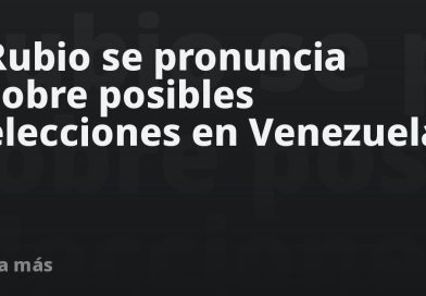 Rubio se pronuncia sobre posibles elecciones en Venezuela