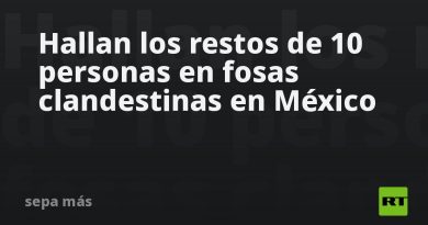 Hallan los restos de 10 personas en fosas clandestinas en México