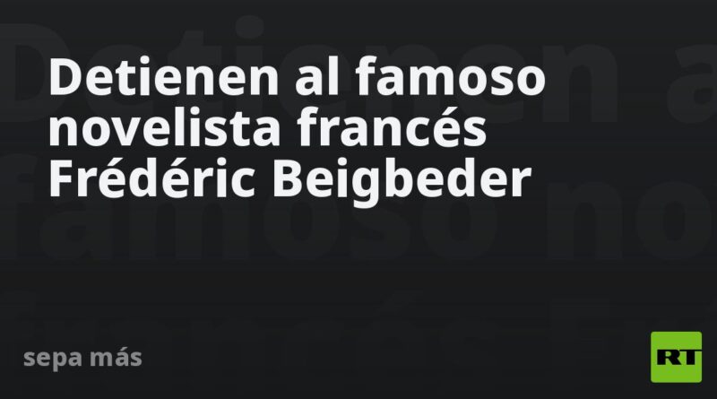 Detienen al famoso novelista francés Frédéric Beigbeder