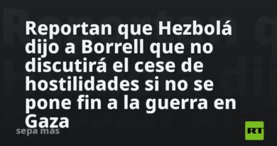 Reportan que Hezbolá dijo a Borrell que no discutirá el cese de hostilidades si no se pone fin a la guerra en Gaza