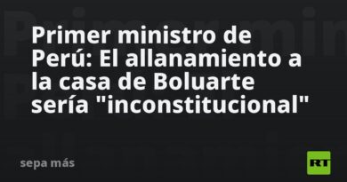 Primer ministro de Perú: El allanamiento a la casa de Boluarte sería "inconstitucional"