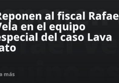 Reponen al fiscal Rafael Vela en el equipo especial del caso Lava Jato